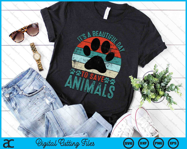 A Beautiful Day To Save Animals Rescue Animals SVG PNG Digital Cutting Files