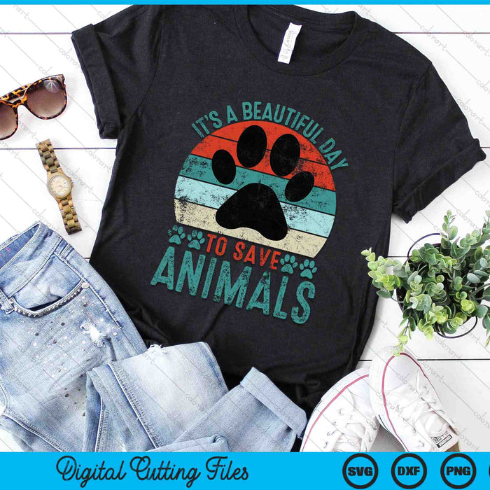 A Beautiful Day To Save Animals Rescue Animals SVG PNG Digital Cutting Files