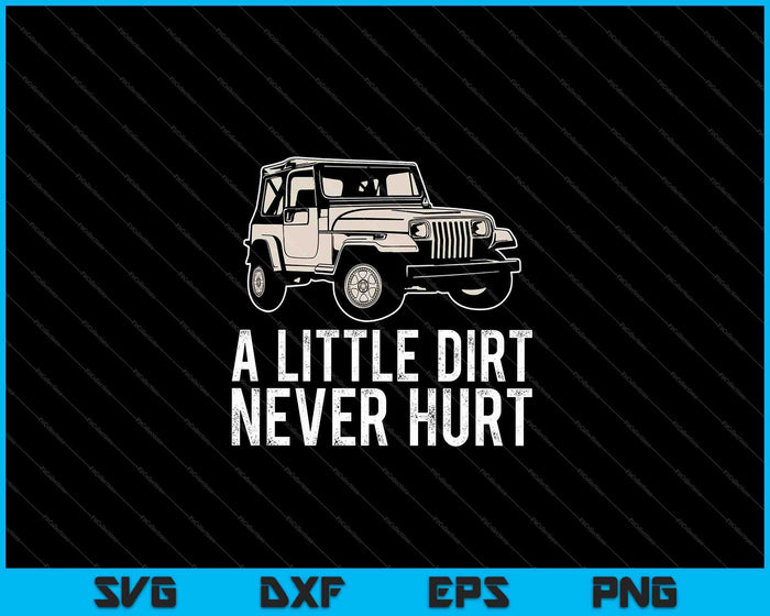 A Little Dirt Never Hurt Off Road SVG PNG Cutting Printable Files A Little Dirt Never Hurt Off Road SVG PNG Cutting Printable Files