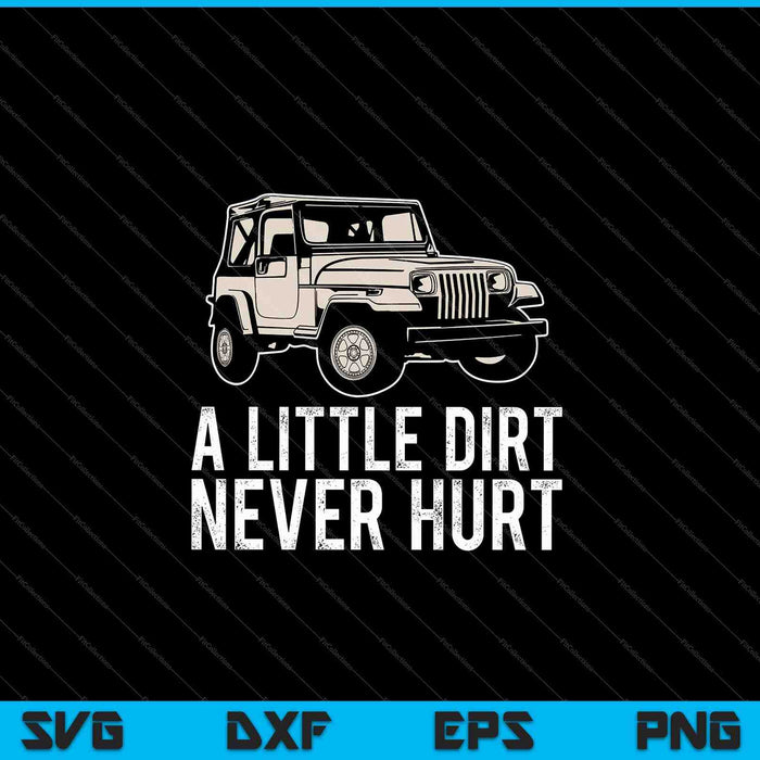 A Little Dirt Never Hurt Off Road SVG PNG Cutting Printable Files A Little Dirt Never Hurt Off Road SVG PNG Cutting Printable Files