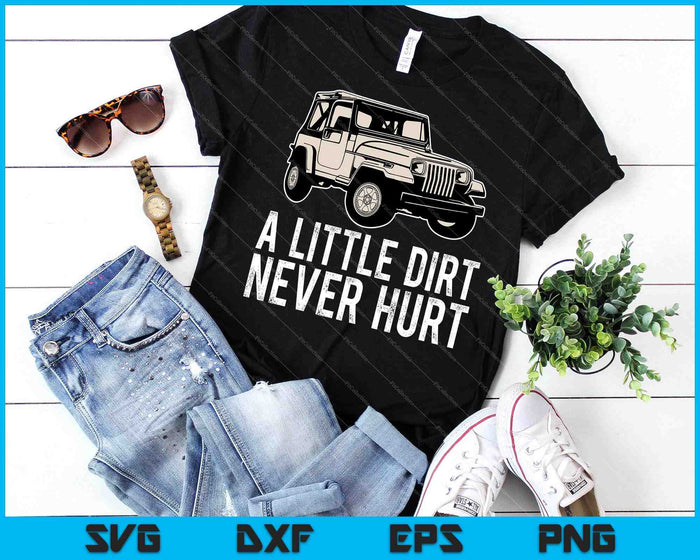A Little Dirt Never Hurt Off Road SVG PNG Cutting Printable Files A Little Dirt Never Hurt Off Road SVG PNG Cutting Printable Files