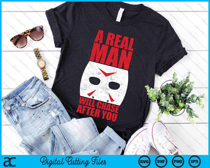 A Real Man Chase After You Halloween Horror SVG PNG Digital Cutting Files A Real Man Chase After You Halloween Horror SVG PNG Digital Cutting Files