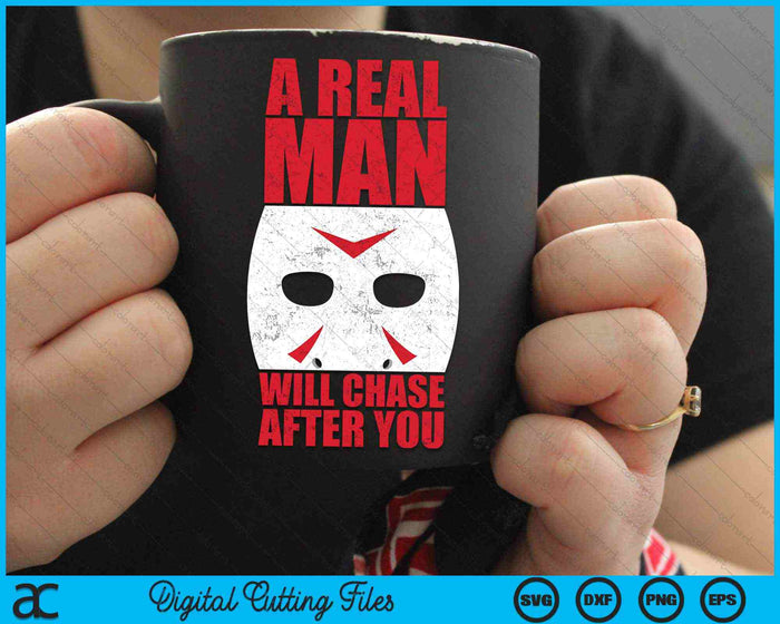 A Real Man Chase After You Halloween Horror SVG PNG Digital Cutting Files A Real Man Chase After You Halloween Horror SVG PNG Digital Cutting Files