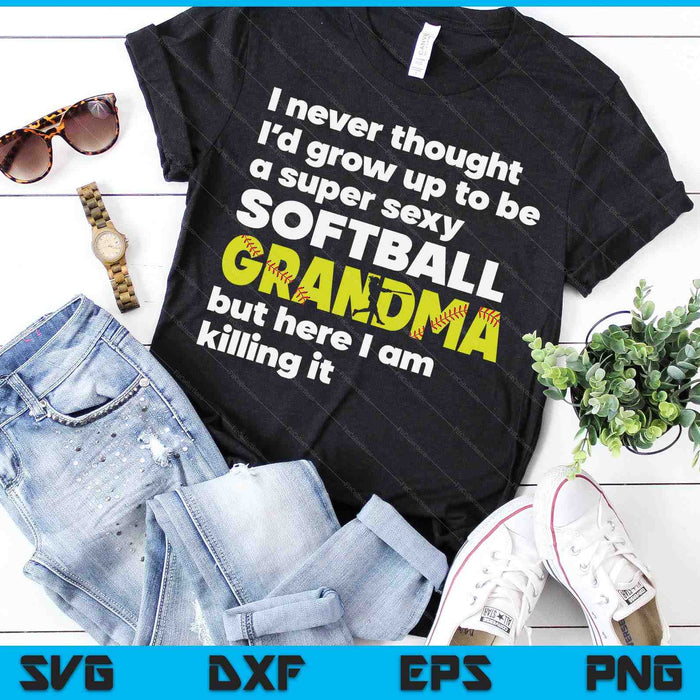 A Super Sexy Softball Grandma But Here I Am Mothers Day SVG PNG Digital Cutting Files A Super Sexy Softball Grandma But Here I Am Mothers Day SVG PNG Digital Cutting Files
