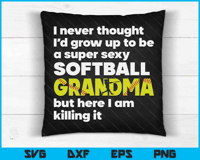 A Super Sexy Softball Grandma But Here I Am Mothers Day SVG PNG Digital Cutting Files A Super Sexy Softball Grandma But Here I Am Mothers Day SVG PNG Digital Cutting Files