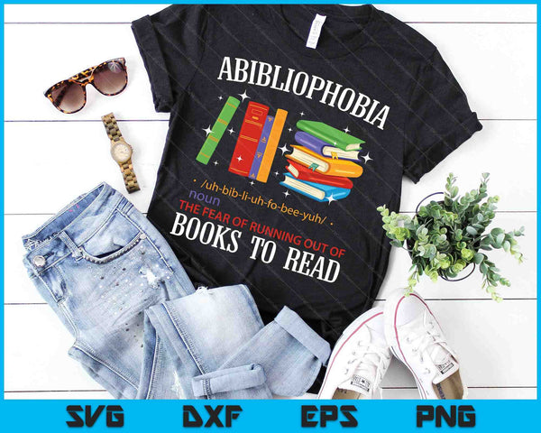 Abibliophobia Bibliophilia Fear Read Bibliophile Bookworm SVG PNG Digital Cutting Files