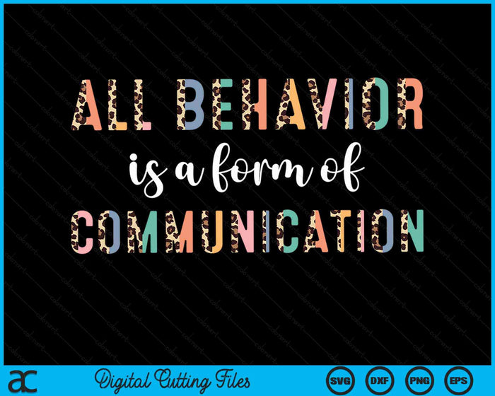 All Behavior Is A Form Of Communication Leopard Autism SVG PNG Digital Cutting Files All Behavior Is A Form Of Communication Leopard Autism SVG PNG Digital Cutting Files
