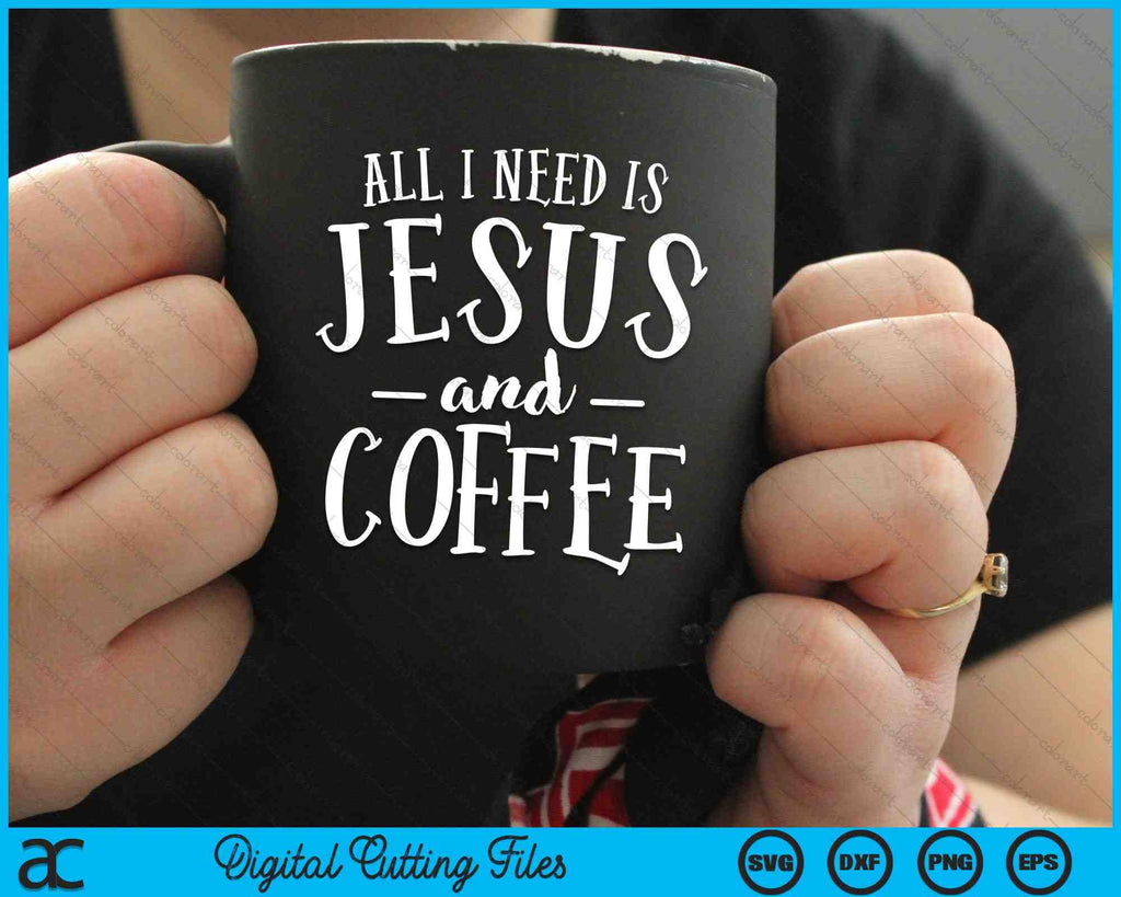 All I Need Is Jesus And Coffee Church Christian SVG PNG Files –  creativeusarts