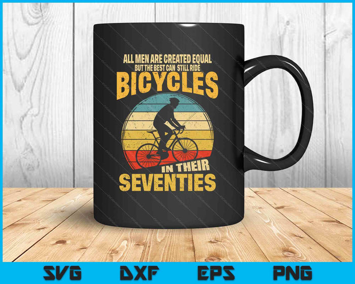 All Men Created Equal Can Still Ride Bicycles In Seventies SVG PNG Digital Printable Files All Men Created Equal Can Still Ride Bicycles In Seventies SVG PNG Digital Printable Files