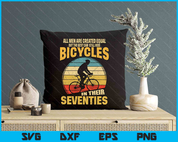All Men Created Equal Can Still Ride Bicycles In Seventies SVG PNG Digital Printable Files