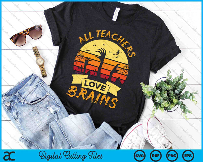 All Teachers Love Brains Funny Halloween SVG PNG Digital Cutting Files All Teachers Love Brains Funny Halloween SVG PNG Digital Cutting Files