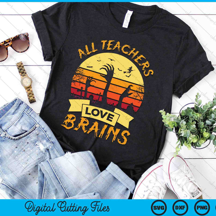 All Teachers Love Brains Funny Halloween SVG PNG Digital Cutting Files All Teachers Love Brains Funny Halloween SVG PNG Digital Cutting Files