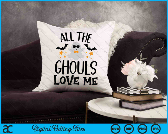 All The Ghouls Love Me Halloween SVG PNG Digital Cutting Files All The Ghouls Love Me Halloween SVG PNG Digital Cutting Files