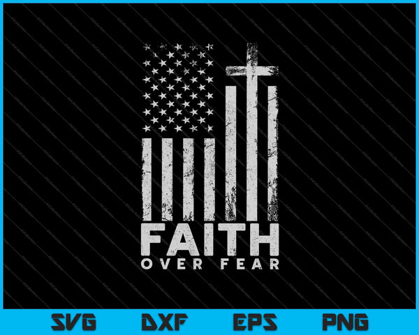 America Pride US Flag Faith Over Fear Prayer SVG PNG Cutting Printable Files