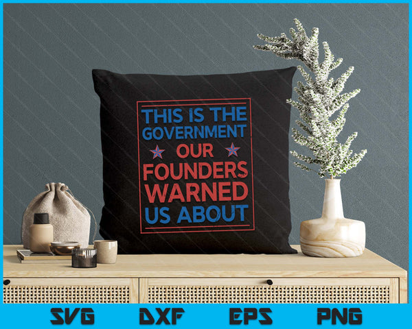 America This Is The Government Our Founders Warned Us About SVG PNG Digital Printable Files