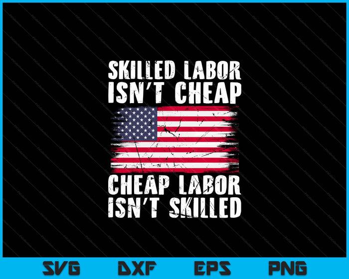 American Flag Skilled Labor Isn't Cheap Labor Day SVG PNG Digital Cutting Files American Flag Skilled Labor Isn't Cheap Labor Day SVG PNG Digital Cutting Files