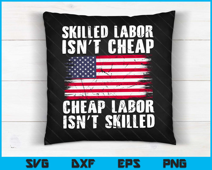 American Flag Skilled Labor Isn't Cheap Labor Day SVG PNG Digital Cutting Files American Flag Skilled Labor Isn't Cheap Labor Day SVG PNG Digital Cutting Files