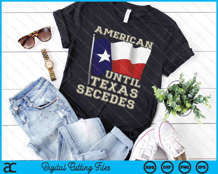 Americano hasta que Texas se separe de Texas SVG PNG cortando archivos imprimibles Americano hasta que Texas se separe de Texas SVG PNG cortando archivos imprimibles