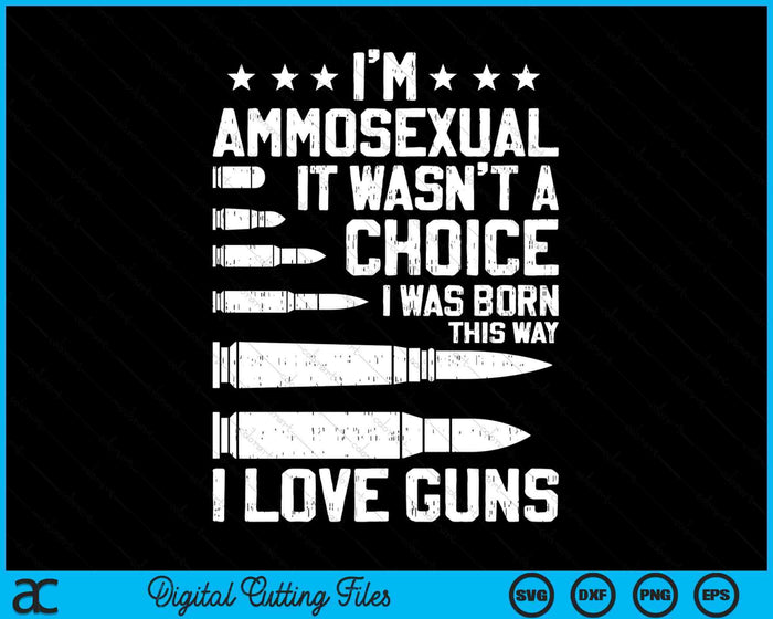 Ammo-Sexual Bullets Love Pro Gun Lover Cool Enthusiast Gifts SVG PNG Digital Cutting Files
