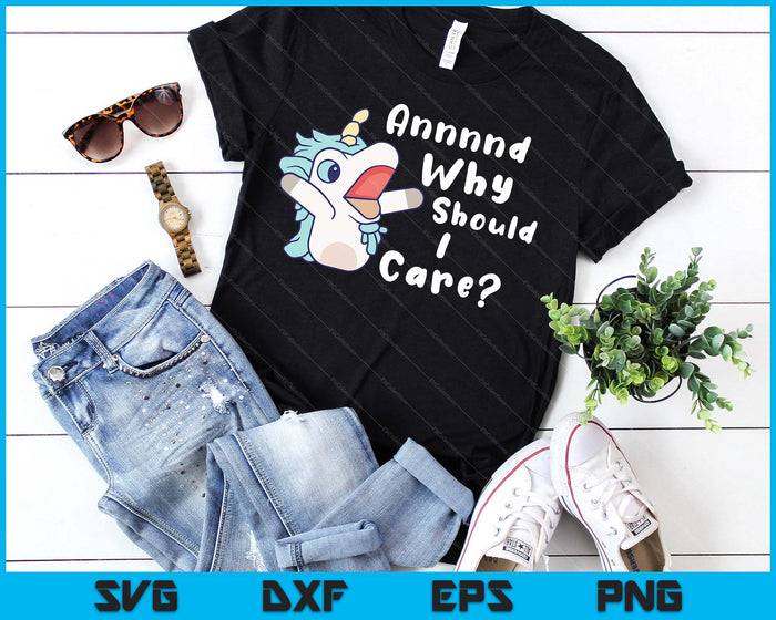 And Why Should I Care Funny Sarcastic Unicorn SVG PNG Digital Printable Files And Why Should I Care Funny Sarcastic Unicorn SVG PNG Digital Printable Files