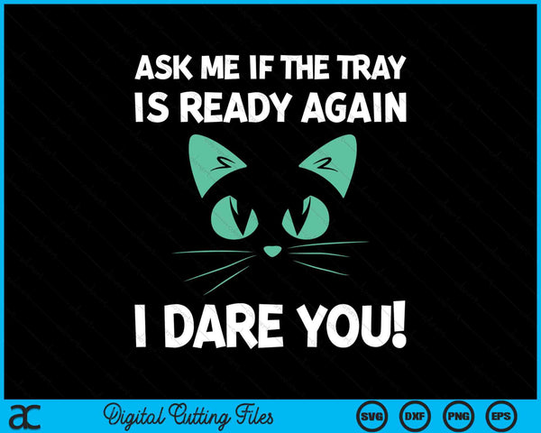 Ask Me If The Tray Is Ready Again I Dare You! Sterile Processing Tech SVG PNG Digital Cutting Files