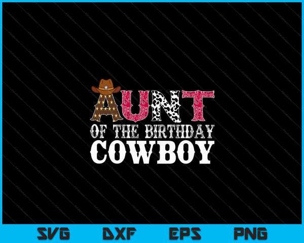 Aunt 1st First Birthday Cowboy Western Rodeo Party Matching SVG PNG Digital Cutting Files