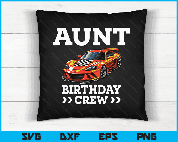 Aunt Birthday Crew Race Car Racing Car Driver SVG PNG Digital Cutting Files Aunt Birthday Crew Race Car Racing Car Driver SVG PNG Digital Cutting Files