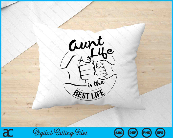 Aunt Life Is The Best Life Mothers Day SVG PNG Digital Cutting Files Aunt Life Is The Best Life Mothers Day SVG PNG Digital Cutting Files