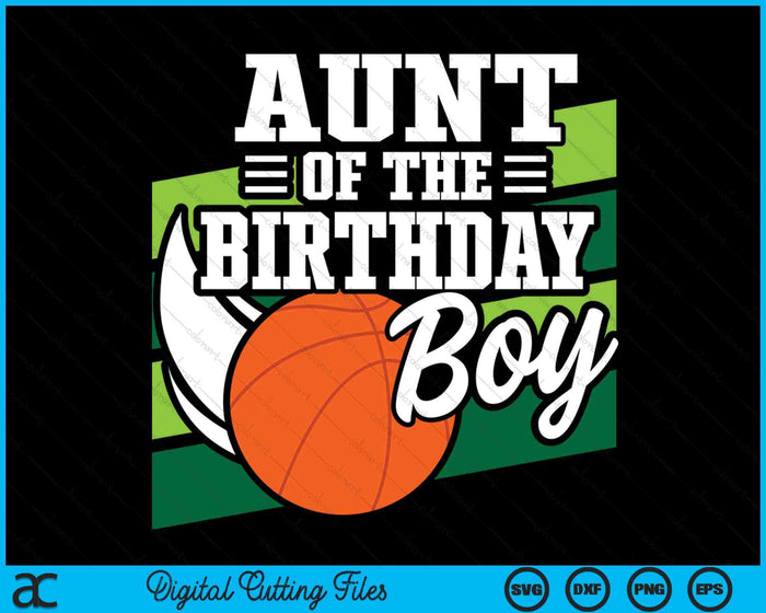 Aunt Of The Birthday Boy Basketball Lover Birthday SVG PNG Digital Cutting Files Aunt Of The Birthday Boy Basketball Lover Birthday SVG PNG Digital Cutting Files