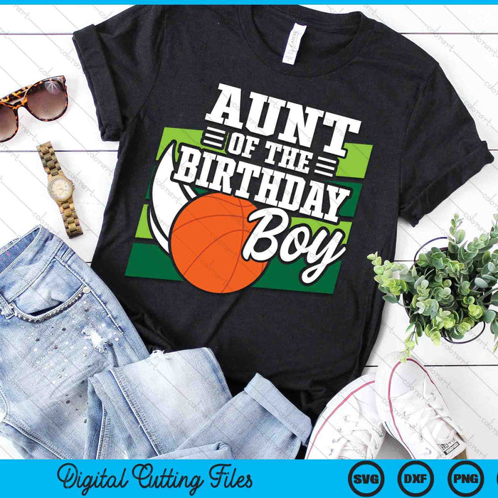 Aunt Of The Birthday Boy Basketball Lover Birthday SVG PNG Digital Cutting Files Aunt Of The Birthday Boy Basketball Lover Birthday SVG PNG Digital Cutting Files