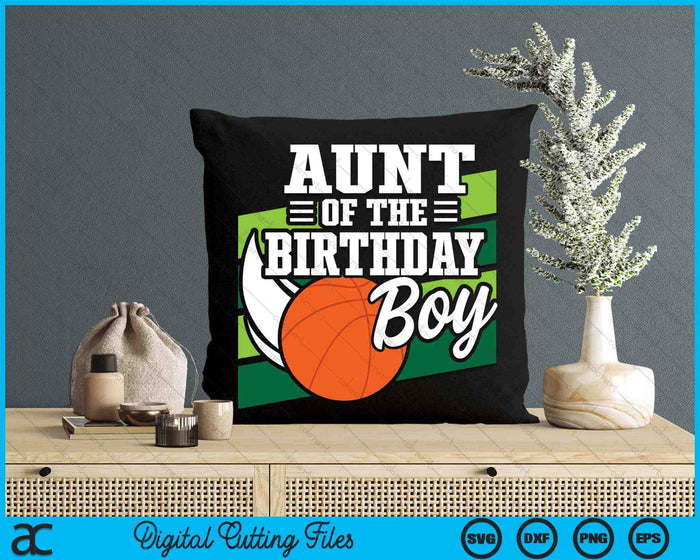 Aunt Of The Birthday Boy Basketball Lover Birthday SVG PNG Digital Cutting Files Aunt Of The Birthday Boy Basketball Lover Birthday SVG PNG Digital Cutting Files