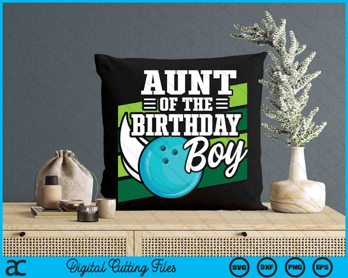 Aunt Of The Birthday Boy Bowling Lover Birthday SVG PNG Digital Cutting Files Aunt Of The Birthday Boy Bowling Lover Birthday SVG PNG Digital Cutting Files