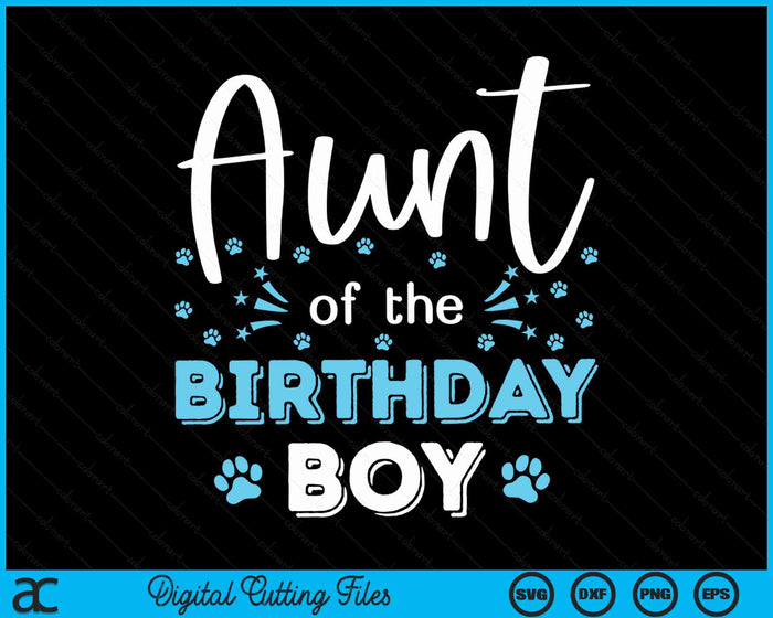 Aunt Of The Birthday Boy Dog Paw Bday Party Celebration SVG PNG Digital Cutting Files Aunt Of The Birthday Boy Dog Paw Bday Party Celebration SVG PNG Digital Cutting Files