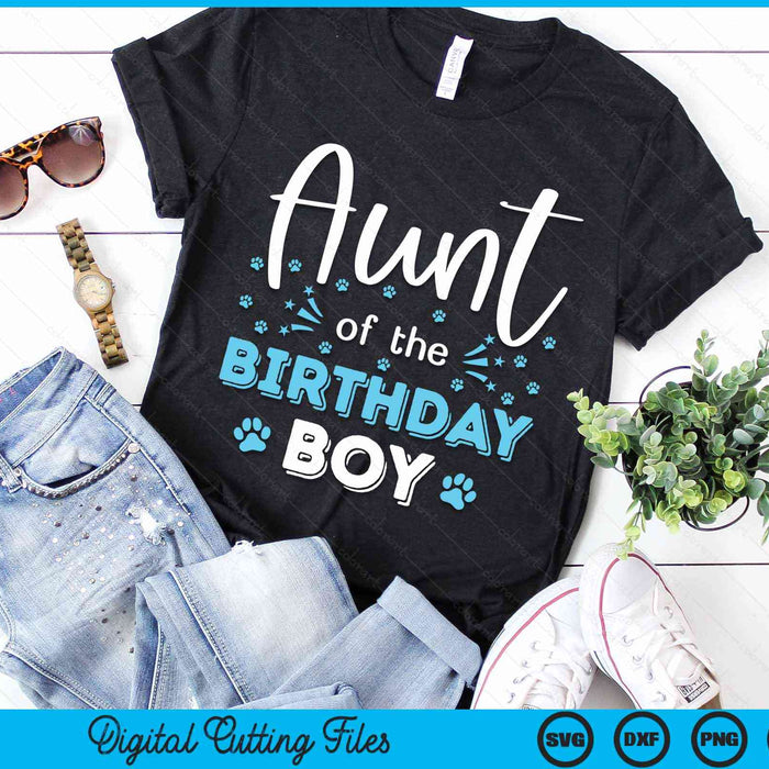 Aunt Of The Birthday Boy Dog Paw Bday Party Celebration SVG PNG Digital Cutting Files Aunt Of The Birthday Boy Dog Paw Bday Party Celebration SVG PNG Digital Cutting Files