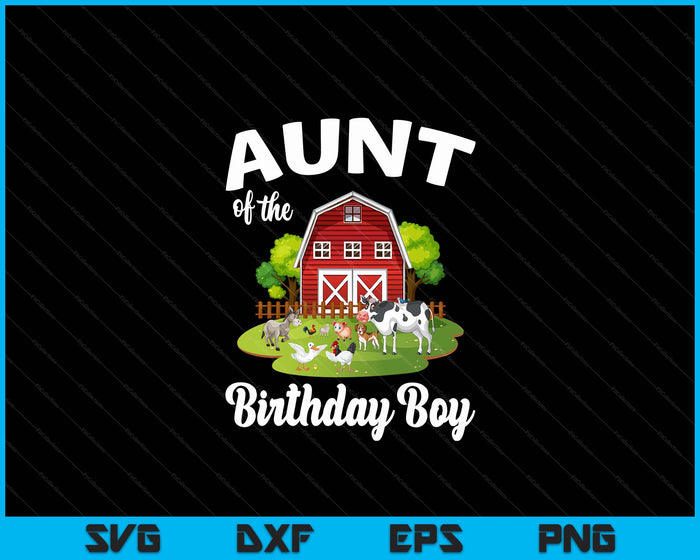 Aunt Of The Birthday Boy Farm Animal Bday Party Celebration SVG PNG Digital Cutting Files Aunt Of The Birthday Boy Farm Animal Bday Party Celebration SVG PNG Digital Cutting Files