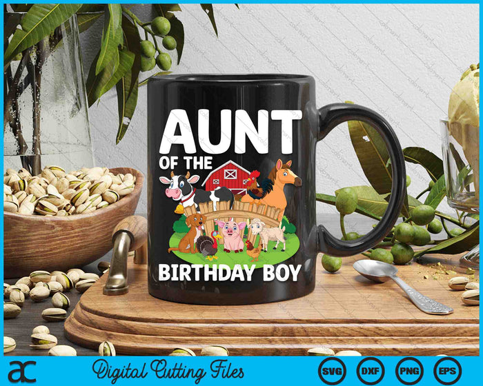 Aunt Of The Birthday Boy Farm Animal Bday Party Celebration SVG PNG Digital Printable Files
