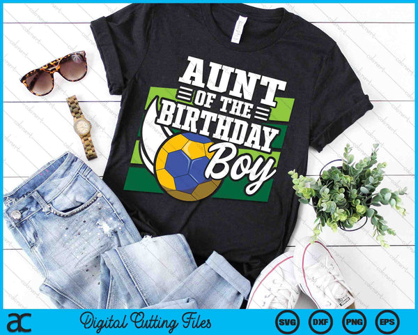 Aunt Of The Birthday Boy Handball Lover Birthday SVG PNG Digital Cutting Files