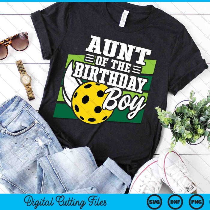 Aunt Of The Birthday Boy Pickleball Lover Birthday SVG PNG Digital Cutting Files Aunt Of The Birthday Boy Pickleball Lover Birthday SVG PNG Digital Cutting Files