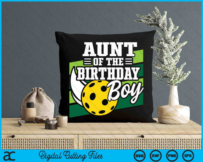 Aunt Of The Birthday Boy Pickleball Lover Birthday SVG PNG Digital Cutting Files Aunt Of The Birthday Boy Pickleball Lover Birthday SVG PNG Digital Cutting Files