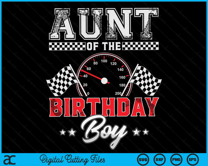 Aunt Of The Birthday Boy Race Car Racing Car Driver SVG PNG Digital Printable Files Aunt Of The Birthday Boy Race Car Racing Car Driver SVG PNG Digital Printable Files