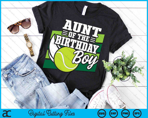 Aunt Of The Birthday Boy Tennis Lover Birthday SVG PNG Cutting Printable Files