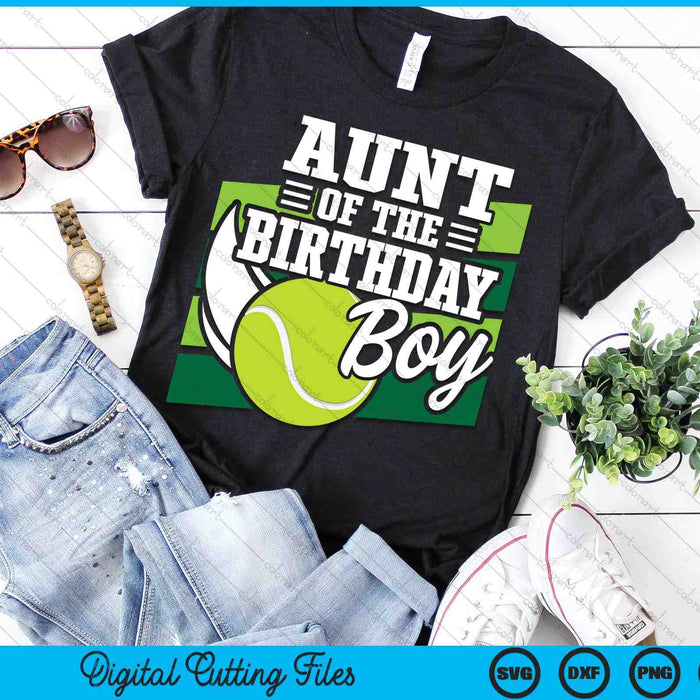Aunt Of The Birthday Boy Tennis Lover Birthday SVG PNG Cutting Printable Files Aunt Of The Birthday Boy Tennis Lover Birthday SVG PNG Cutting Printable Files