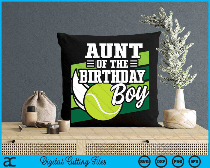 Aunt Of The Birthday Boy Tennis Lover Birthday SVG PNG Cutting Printable Files Aunt Of The Birthday Boy Tennis Lover Birthday SVG PNG Cutting Printable Files