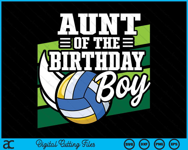 Aunt Of The Birthday Boy Volleyball Lover Birthday SVG PNG Digital Cutting Files