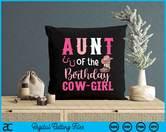 Aunt Of The Birthday Cow Girl Rodeo Cowgirl 1st Birthday SVG PNG Digital Cutting Files