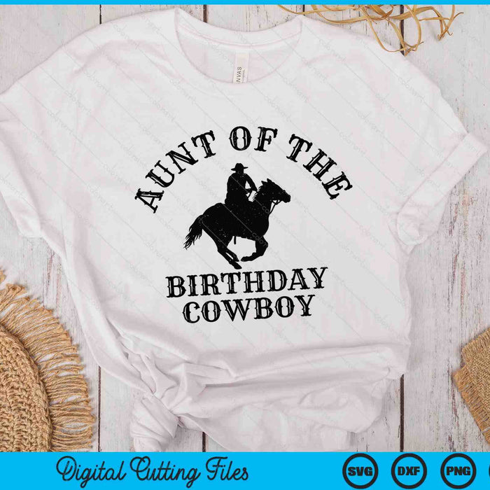 Aunt Of The Birthday Cowboy Western Rodeo Party Matching SVG PNG Digital Cutting Files Aunt Of The Birthday Cowboy Western Rodeo Party Matching SVG PNG Digital Cutting Files
