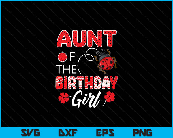 Aunt Of The Birthday Girl Family Ladybug Birthday SVG PNG Digital Printable Files