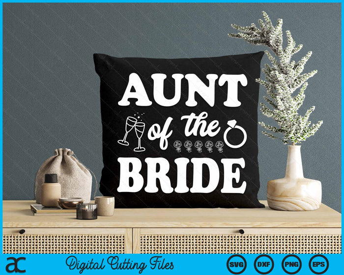 Aunt Of The Bride Wedding Bachelor Party SVG PNG Digital Cutting Files Aunt Of The Bride Wedding Bachelor Party SVG PNG Digital Cutting Files