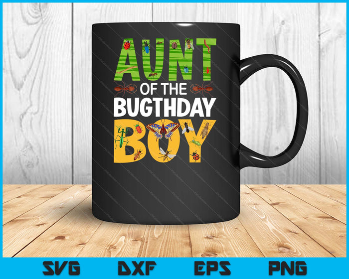 Aunt Of The Bugthday Boy Bug Themed Birthday Party Insects SVG PNG Digital Printable Files Aunt Of The Bugthday Boy Bug Themed Birthday Party Insects SVG PNG Digital Printable Files