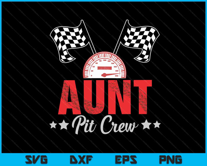 Aunt Pit Crew Race Car Racing Family SVG PNG Digital Printable Files